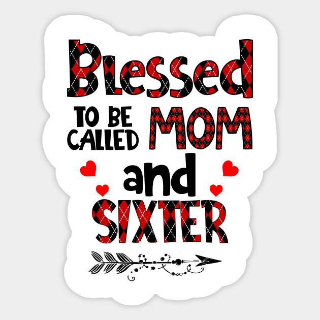 Blessed To be called Mom and sixter Sticker by Barnard
